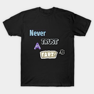 funny quote never trust a fart t-shirt T-Shirt